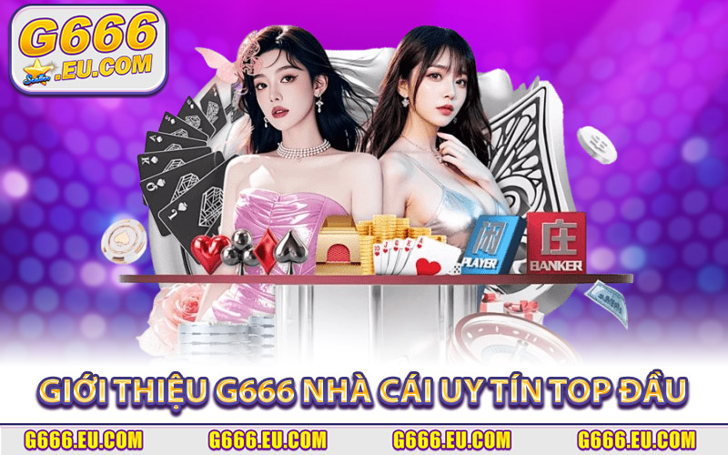 Giới thiệu G666 nhà cái uy tín Top đầu