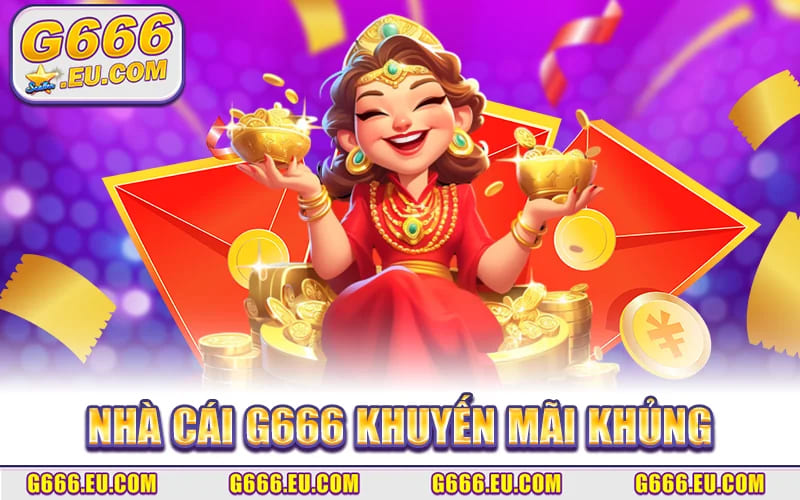 Nhà Cái G666 Khuyến Mãi Khủng
