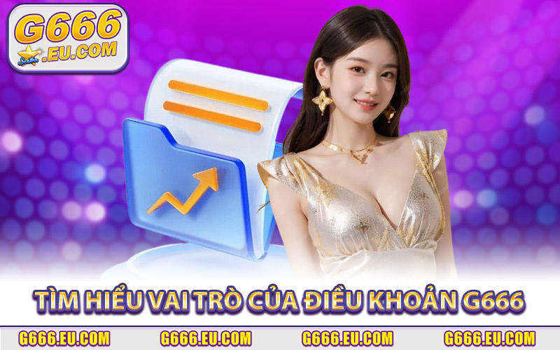 Tìm hiểu vai trò của điều khoản G666