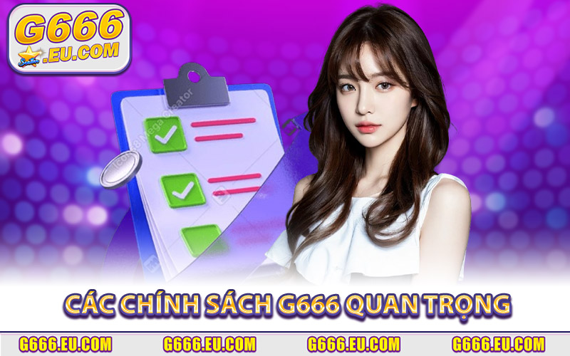 Cập Nhật Nội Dung Chính Sách G666 Mới Nhất Cho Cược Thủ 2 Tổng hợp các chính sách G666 quan trọng