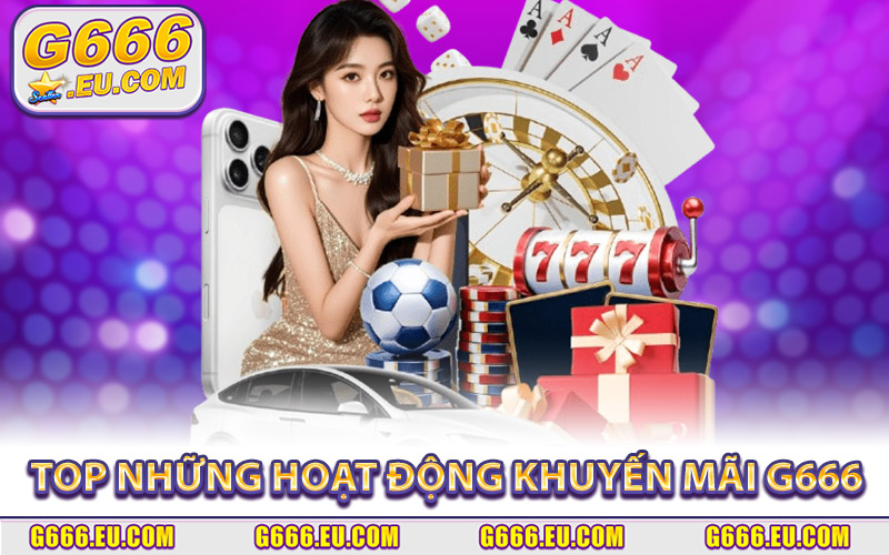 Cập Nhật Khuyến Mãi G666 Đặc Sắc Có 1-0-2 Trong Năm 2026 2 Top Những Hoạt Động Khuyến Mãi G666